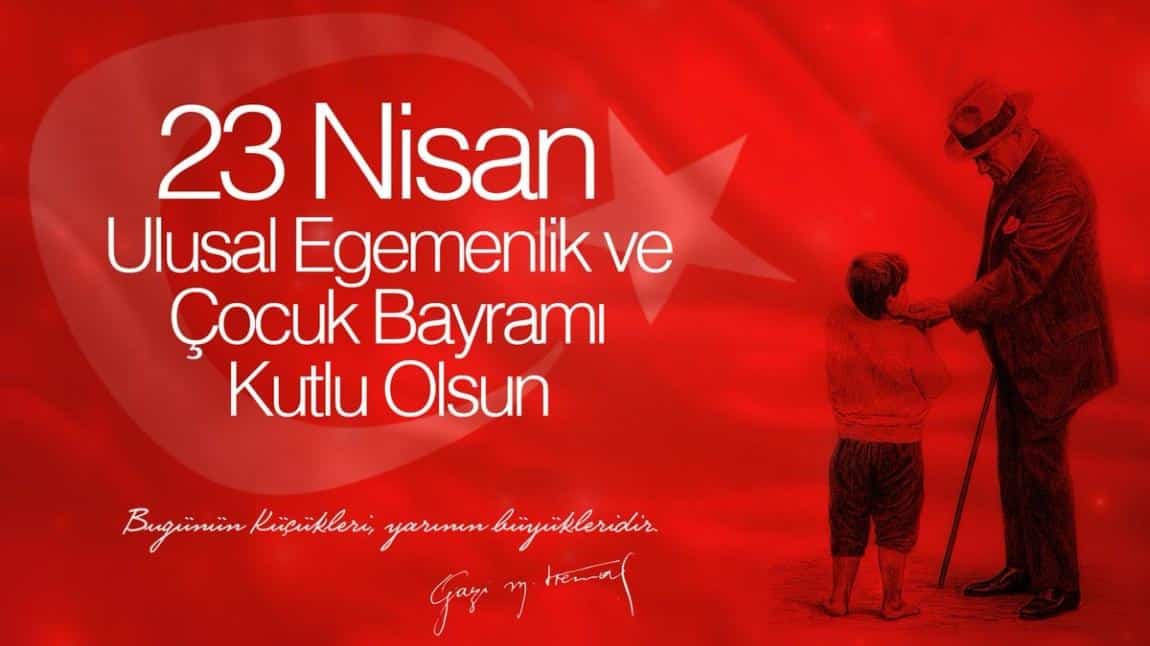 23 Nisan Ulusal Egemenlik ve çocuk Bayramı Kutlu Olsun